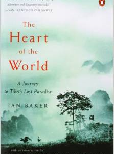 The Heart of the World: A Journey to Tibet's Lost Paradise