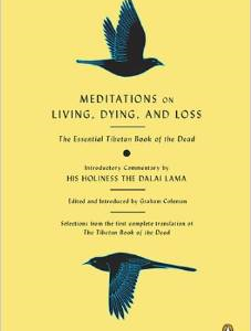 Meditations on Living, Dying, and Loss: The Essential Tibetan Book of the Dead