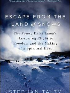 Escape from the Land of Snows: The Young Dalai Lama's Harrowing Flight to Freedom and the Making of a Spiritual Hero