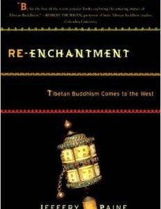 Re-Enchantment: Tibetan Buddhism Comes to the West