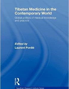 Tibetan Medicine in the Contemporary World: Global Politics of Medical Knowledge and Practice