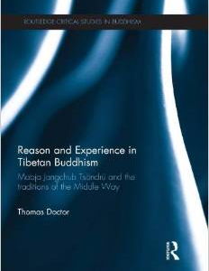 Reason and Experience in Tibetan Buddhism: Mabja Jangchub Tsondru and the Culture of the Middle Way