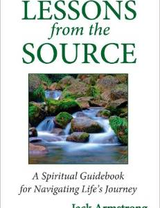 Lessons from the Source: A Spiritual Guidebook for Navigating Life's Journey