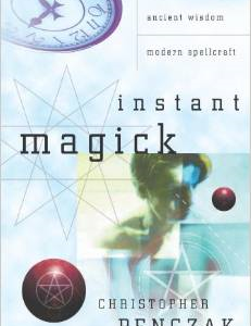 Instant Magick: Ancient Wisdom, Modern Spellcraft