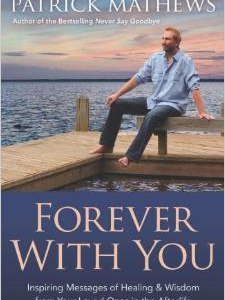 Forever with You: Inspiring Messages of Healing & Wisdom from Your Loved Ones in the Afterlife