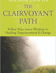 The Clairvoyant Path: Follow Your Inner Wisdom to Healing, Empowerment & Change