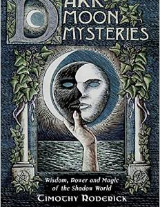 Dark Moon Mysteries: Wisdom, Power, and Magic of the Shadow World