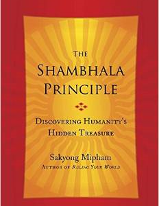 The Shambhala Principle: Discovering Humanity's Hidden Treasure