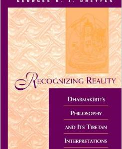 Recognizing Reality: Dharmakirti's Philosophy and Its Tibetan Interpretations