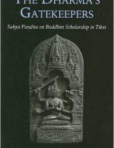 The Dharma's Gatekeepers: Sakya Pandita on Buddhist Scholarship in Tibet