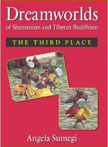 Dreamworlds of Shamanism and Tibetan Buddhism: The Third Place