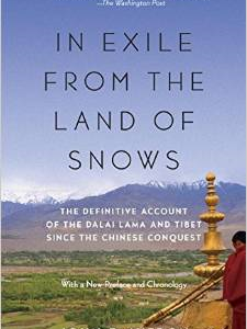 In Exile from the Land of Snows: The Definitive Account of the Dalai Lama and Tibet Since the Chinese Conquest