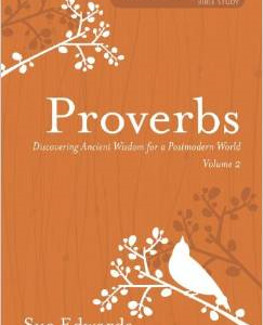 Proverbs, Volume 2: Discovering Ancient Wisdom for a Postmodern World