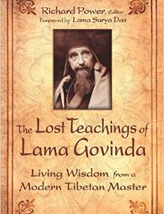 The Lost Teachings of Lama Govinda: Living Wisdom from a Modern Tibetan Master