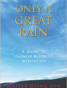 Only a Great Rain: A Guide to Chinese Buddhist Meditation