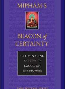 Mipham's Beacon of Certainty: Illuminating the View of Dzogchen, the Great Perfection