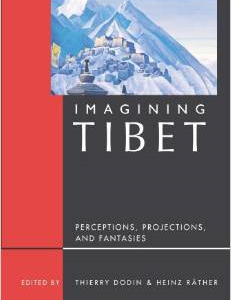 Imagining Tibet: Perceptions, Projections, & Fantasies