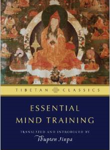 Essential Mind Training: Tibetan Wisdom for Daily Life