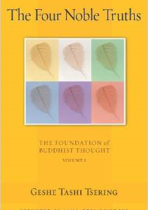 The Four Noble Truths: The Foundation of Buddhist Thought, Volume 1