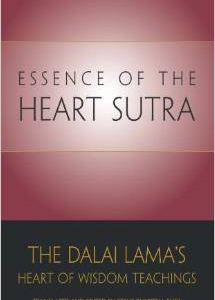 Essence of the Heart Sutra: The Dalai Lama's Heart of Wisdom Teachings