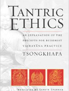 Tantric Ethics: An Explanation of the Precepts for Buddhist Vajrayana Practice