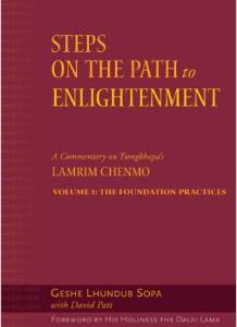 Steps on the Path to Enlightenment, Volume 1: A Commentary on the Lamrim Chenmo; Volume I: The Foundation Practices