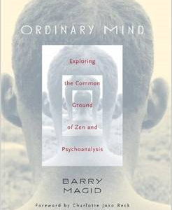 Ordinary Mind: Exploring the Common Ground of Zen & Psychotherapy