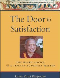 The Door to Satisfaction: The Heart Advice of a Tibetan Buddhist Master