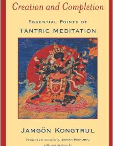 Creation & Completion: Essential Points of Tantric Meditation