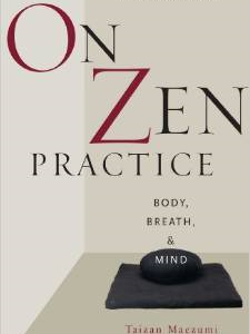 On Zen Practice: Body, Breath, and Mind