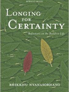 Longing for Certainty: Reflections on the Buddhist Life