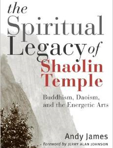 The Spiritual Legacy of Shaolin Temple: Buddhism, Daoism, and the Energetic Arts