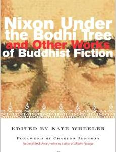 Nixon Under the Bodhi Tree and Other Works of Buddhist Fiction