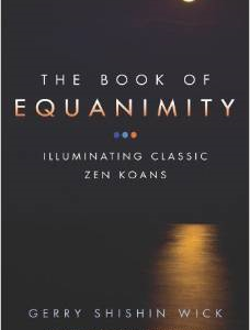 The Book of Equanimity: Illuminating Classic Zen Koans