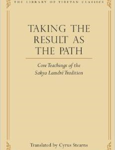 Taking the Result as the Path: Core Teachings of the Sakya Lamdre Tradition