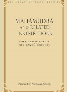 Mahamudra and Related Instructions: Core Teachings of the Kagyu Schools