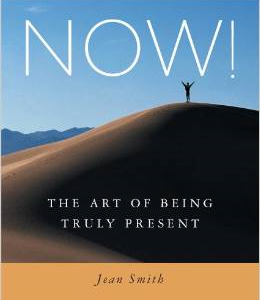 Now!: The Art of Being Truly Present