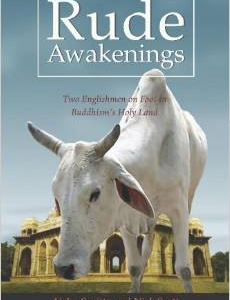 Rude Awakenings: Two Englishmen on Foot in Buddhism's Holy Land