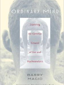 Ordinary Mind: Exploring the Common Ground of Zen and Psychoanalysis