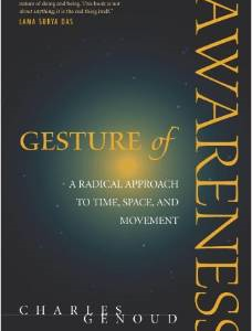 Gesture of Awareness: A Radical Approach to Time, Space, and Movement