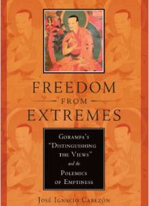 Freedom from Extremes: Gorampa's "Distinguishing the Views" and the Polemics of Emptiness