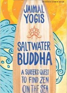 Saltwater Buddha: A Surfer's Quest to Find Zen on the Sea