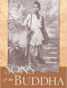 Sons of the Buddha: The Early Lives of Three Extraordinary Thai Masters