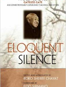 Eloquent Silence: Nyogen Senzaki's Gateless Gate and Other Previously Unpublished Teachings and Letters