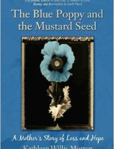 The Blue Poppy and the Mustard Seed: A Mother's Story of Loss and Hope