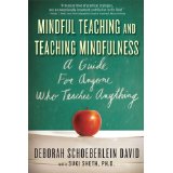 Mindful Teaching and Teaching Mindfulness: A Guide for Anyone Who Teaches Anything