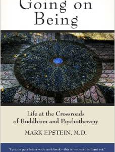 Going on Being: Life at the Crossroads of Buddhism and Psychotherapy