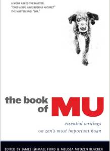 The Book of Mu: Essential Writings on Zen's Most Important Koan