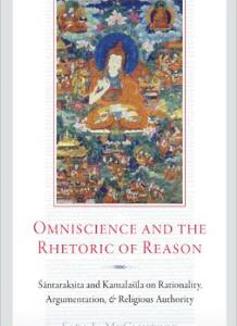 Omniscience and the Rhetoric of Reason: Santaraksita and Kamalasila on Rationality, Argumentation, and Religious Authority