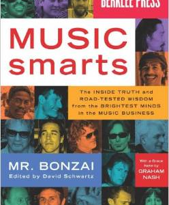 Music Smarts: The Inside Truth and Road-Tested Wisdom from the Brightest Minds in the Music Business